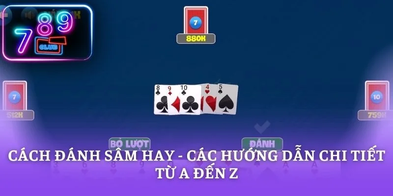 Cách Đánh Sâm Hay - Các Hướng Dẫn Chi Tiết Từ A Đến Z