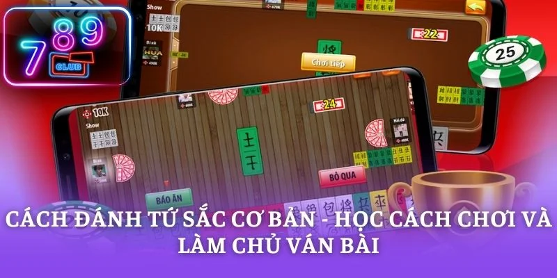 Cách Đánh Tứ Sắc Cơ Bản - Học Cách Chơi Và Làm Chủ Ván Bài
