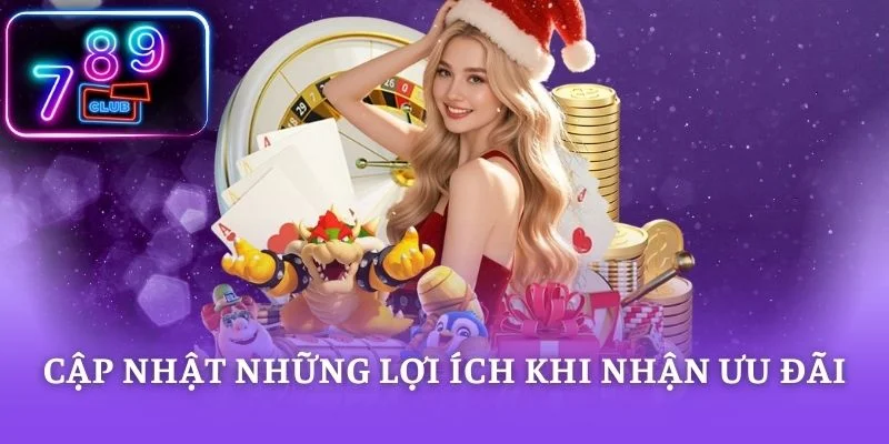 Cập nhật những lợi ích khi nhận ưu đãi