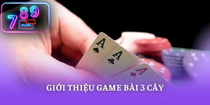 Giới thiệu game bài 3 cây