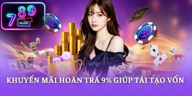 Khuyến mãi hoàn trả 9% giúp tái tạo vốn 