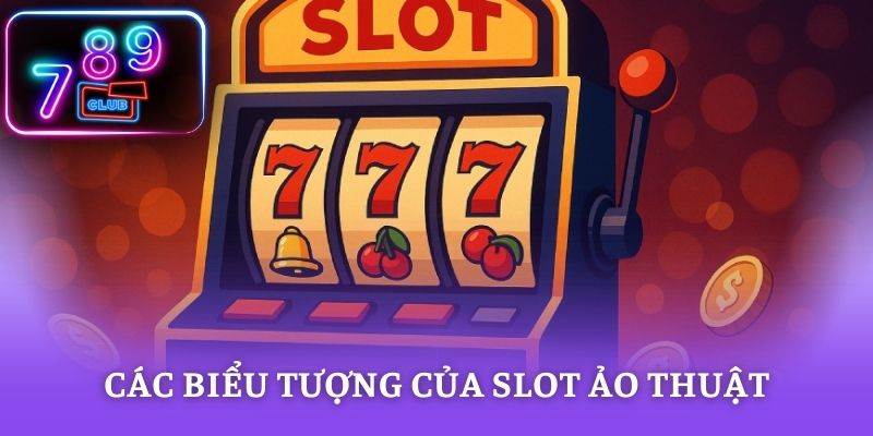 Các biểu tượng của slot Ảo Thuật Gia có vai trò quan trọng