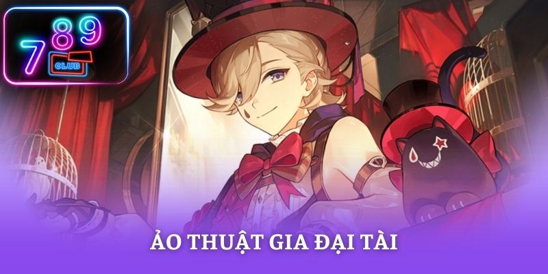 Ảo Thuật Gia Đại Tài - Trải Nghiệm Slot Cùng 789CLUB