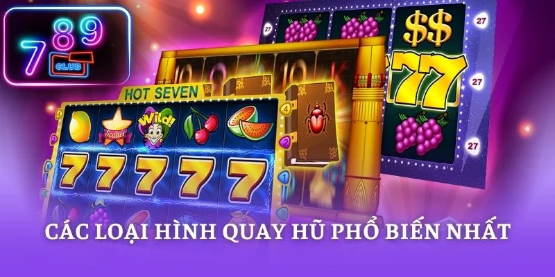 Các loại hình quay hũ phổ biến nhất