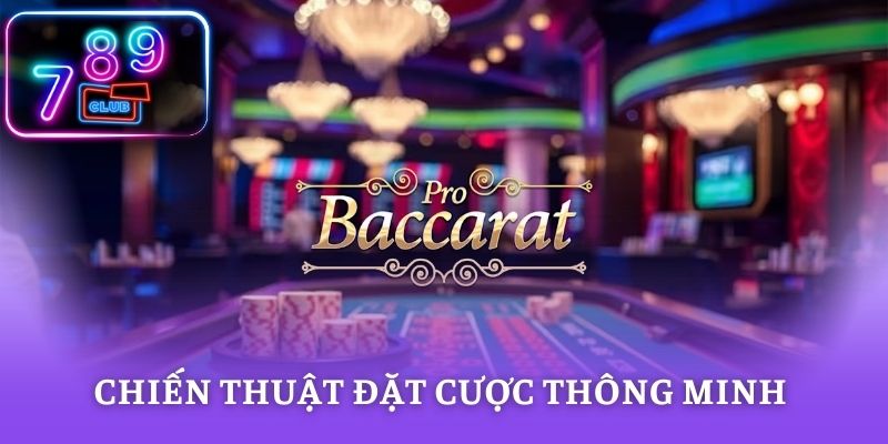 Chiến thuật đặt cược thông minh tại bàn bài