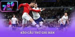 Kèo Cầu Thủ Ghi Bàn Ở 789CLUB - Chiến Lược Đọc Kèo Hiệu Quả