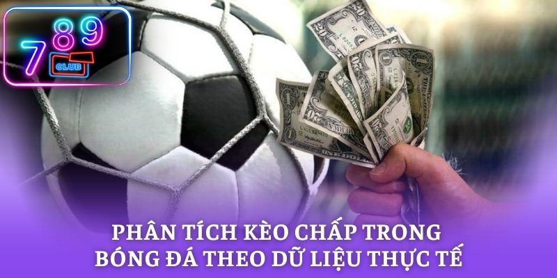 Phân tích kèo chấp trong bóng đá theo dữ liệu thực tế
