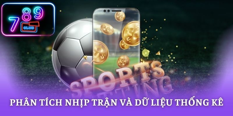 Phân tích nhịp trận và dữ liệu thống kê