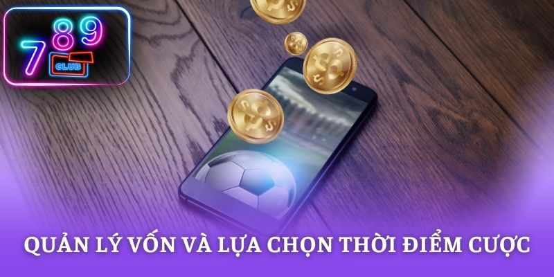 Quản lý vốn và lựa chọn thời điểm cược