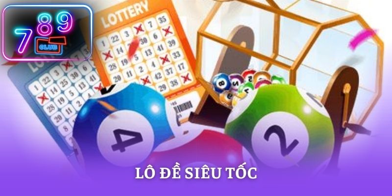 Lô Đề Siêu Tốc – Trải Nghiệm Cá Cược Nhanh Nhận Thưởng Lớn