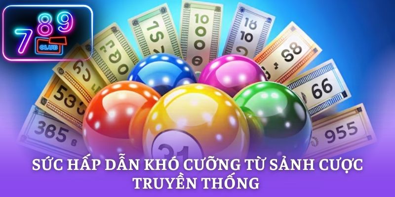 Sức hấp dẫn khó cưỡng từ sảnh cược truyền thống uy tín