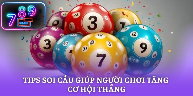 Tips soi cầu giúp người chơi tăng cơ hội thắng dễ dàng