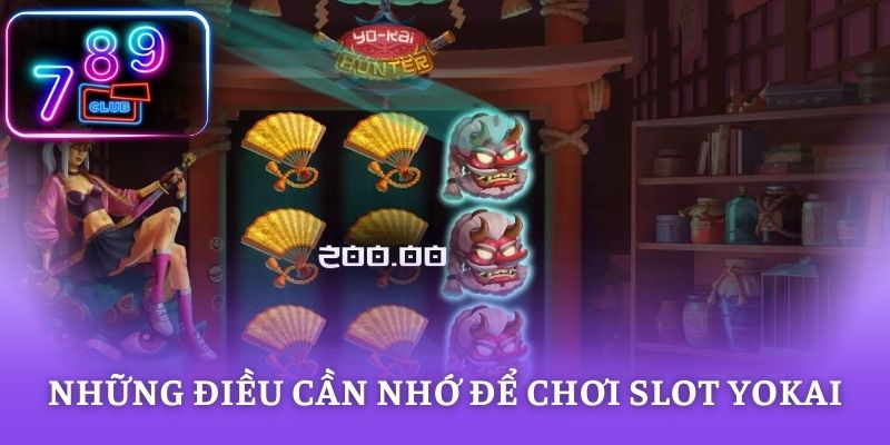 Những điều cần nhớ để chơi slot Yokai