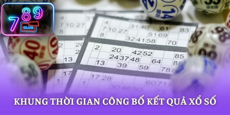 Khung thời gian công bố kết quả xổ số kiến thiết hằng ngày