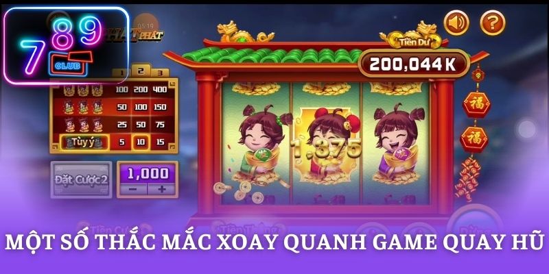 Một số thắc mắc xoay quanh game quay hũ đổi thưởng