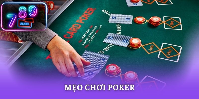 Mẹo Chơi Poker - Bí Quyết Chiến Thắng Từ Cao Thủ