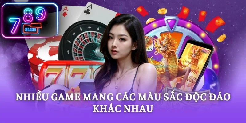 Nhiều game mang các màu sắc độc đáo khác nhau