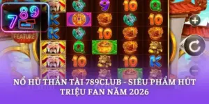 Nổ Hũ Thần Tài 789CLUB - Siêu Phẩm Hút Triệu Fan Năm 2026