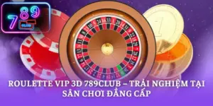 Roulette Vip 3D 789CLUB – Trải Nghiệm Tại Sân Chơi Đẳng Cấp