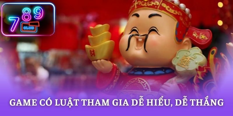 Game có luật tham gia dễ hiểu, dễ thắng