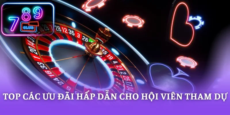 Top các ưu đãi hấp dẫn cho hội viên tham dự