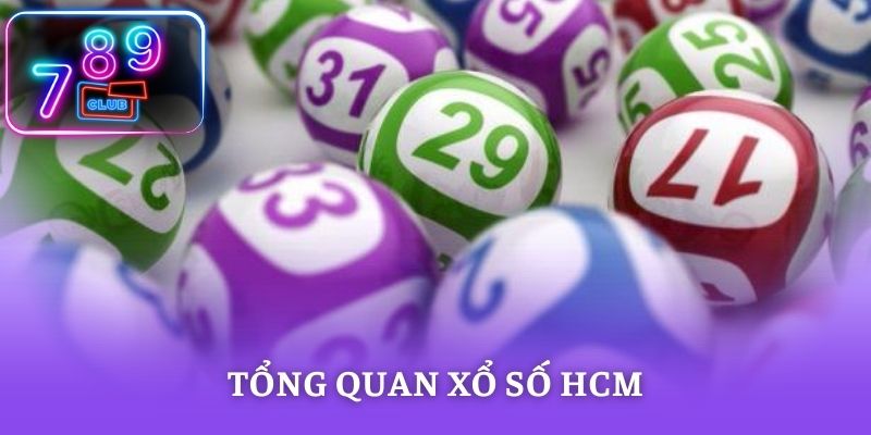 Tổng quan xổ số HCM cùng lịch quay thưởng