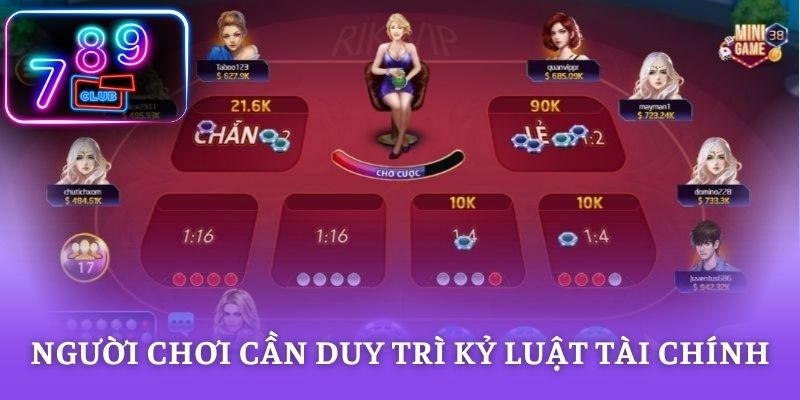 Người chơi cần duy trì kỷ luật tài chính khi tham gia