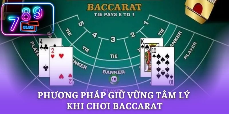Phương pháp giữ vững tâm lý khi chơi Baccarat