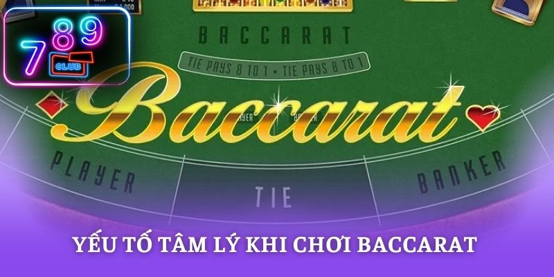 Yếu tố tâm lý khi chơi Baccarat Và Cách Kiểm Soát Hiệu Quả